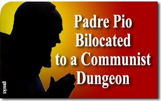 Padre Pio Bilocated to a Communist Dungeon