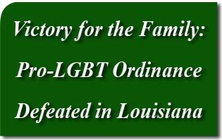 Victory for the Family: Pro-LGBT Ordinance Defeated in Louisiana