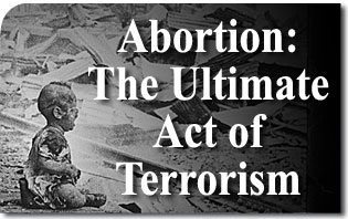 Abortion: The Ultimate Act of Terrorism
