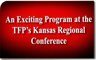 An Exciting Program at the TFP’s Kansas Regional Conference