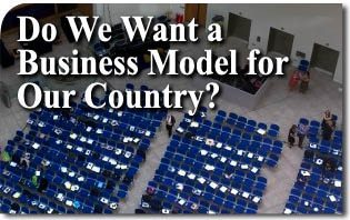 Do We Want a Business Model for Our Country?