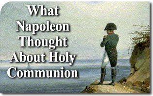 What Napoleon Thought About Holy Communion