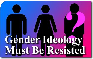 Gender Ideology Must Be Resisted