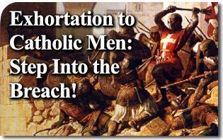 Esortazione agli uomini cattolici: impegnatevi nella lotta, entrate nella breccia