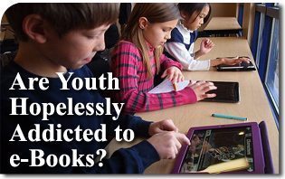 Are Youth Hopelessly Addicted to e-Books?