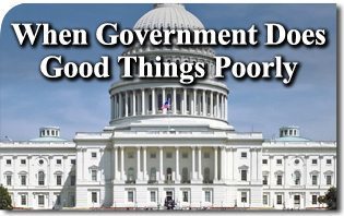 When Government Does Good Things Poorly