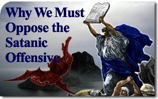 Why We Must Oppose the Satanic Offensive