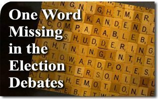 One Word Missing in the Election Debates