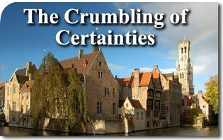 The Crumbling of Certainties