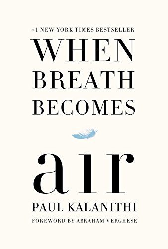 The Book When Breath Becomes Air by Doctor Paul Kalanithi