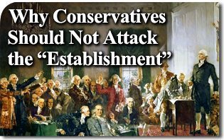 Why Conservatives Should Not Attack the “Establishment”