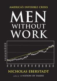 Men Without Work: America’s Invisible Crisis
