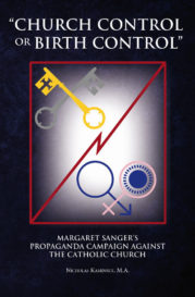Unmasking Margaret Sanger’s Propaganda Campaign Against the Catholic Church in “Church Control or Birth Control”: Margaret Sanger’s Propaganda Campaign against the Catholic Church