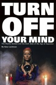 Turn Off Your Mind: The Mystic Sixties and the Dark Side of the Age of Aquarius