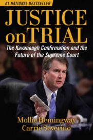 Justice on Trial: The Kavanaugh Confirmation and the Future of the Supreme Court, by Mollie Hemingway and Carrie Severino