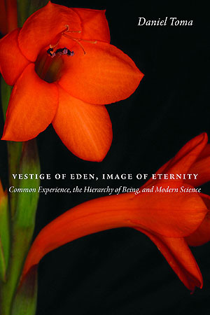 Vestigia dell'Eden, immagine dell'eternità: esperienza comune, gerarchia dell'essere e scienza moderna, del Dr. Daniel Toma